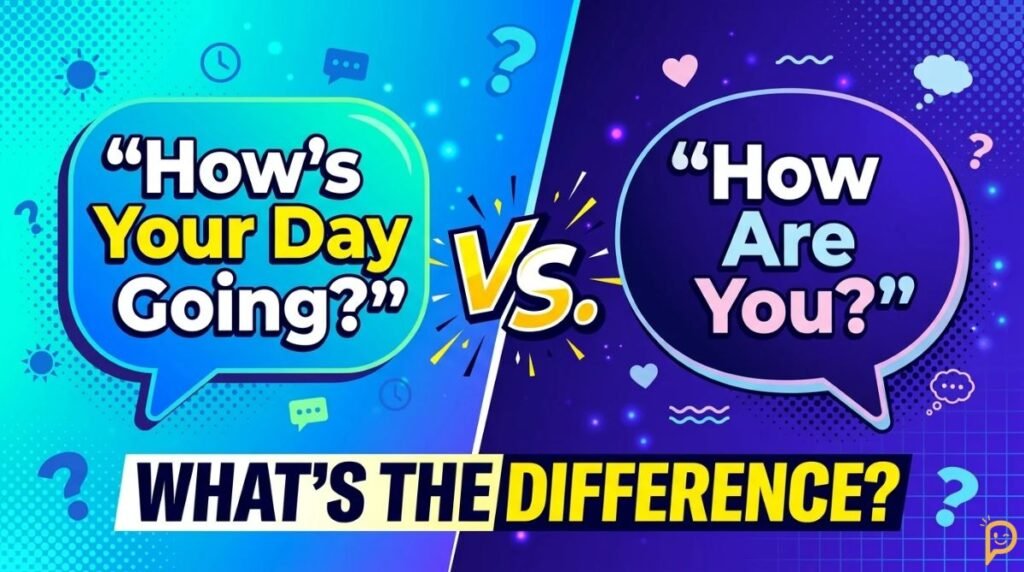 “How’s Your Day Going?” vs. “How Are You?”: What’s the Difference?