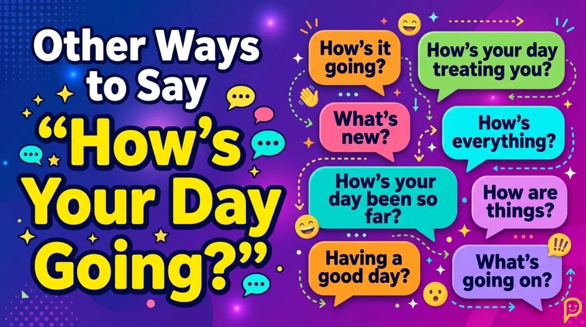 Other Ways to Say “How’s Your Day Going?”